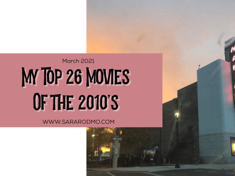My Top 26 Movies of the&nbsp;2010’s
