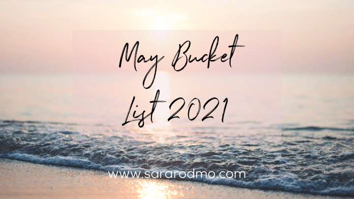 May 2021 Bucket&nbsp;List