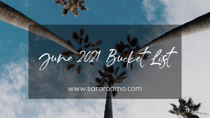 June 2021 Bucket&nbsp;List