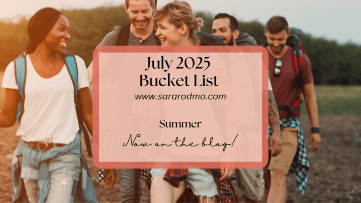 July 2025 Bucket&nbsp;List