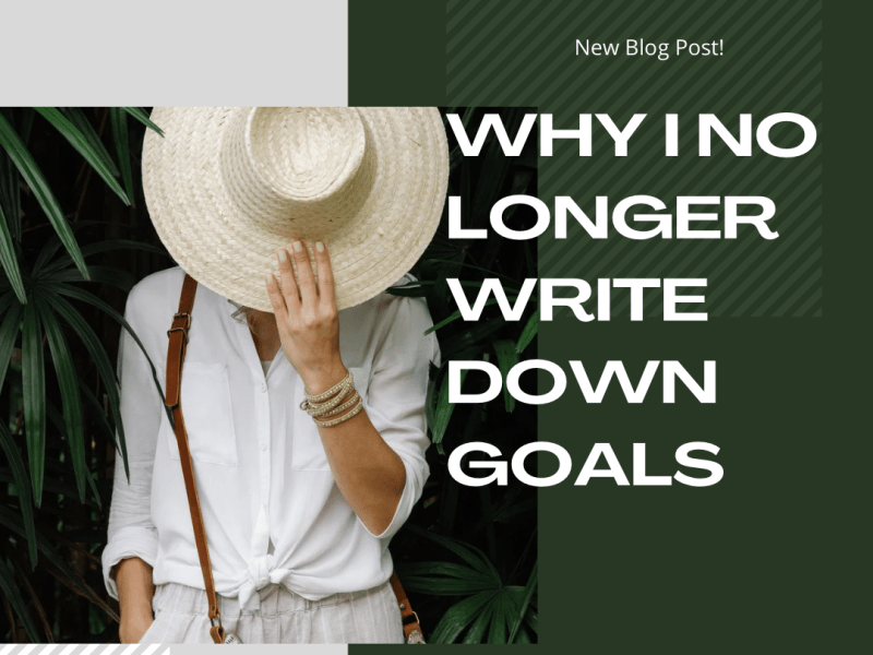 Why I no longer write down&nbsp;goals.